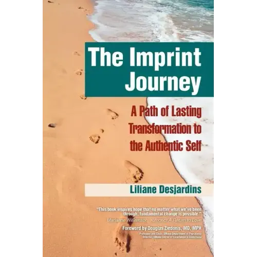 The Imprint Journey the Imprint Journey: A Path of Lasting Transformation Into Your Authentic Self