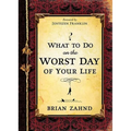 What To Do On The Worst Day of Your Life