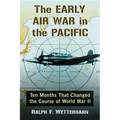 The Early Air War in the Pacific: Ten Months That Changed the Course of World War II