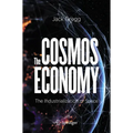The Cosmos Economy: The Industrialization of Space