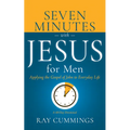 Seven Minutes with Jesus for Men: Applying the Gospel of John to Everyday Life