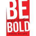 Be Bold: Finding Your Fierce