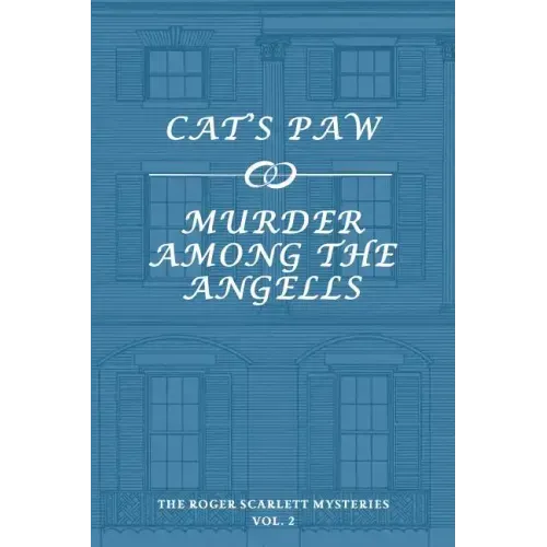The Roger Scarlett Mysteries, Vol. 2: Cat's Paw / Murder Among the Angells