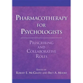 Pharmacotherapy for Psychologists: Prescribing and Collaborative Roles