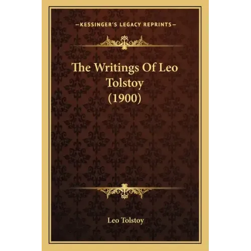 The Writings Of Leo Tolstoy (1900)