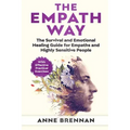 The Empath Way: The Survival and Emotional Healing Guide for Empaths and Highly Sensitive People (with Practical Exercises)