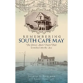 Remembering South Cape May: The Jersey Shore Town That Vanished Into the Sea