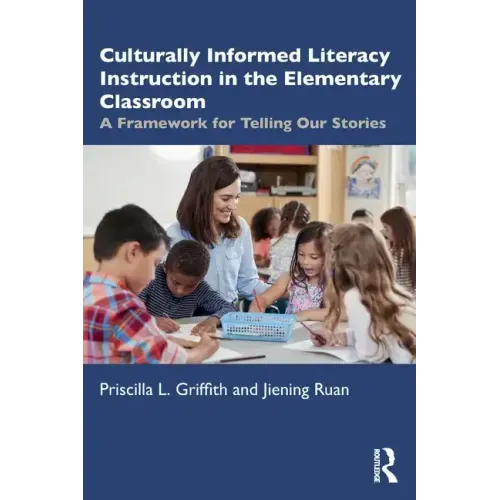 Culturally Informed Literacy Instruction in the Elementary Classroom: A Framework for Telling Our Stories