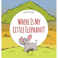 Where Is My Little Elephant?: A Funny Seek-And-Find Book