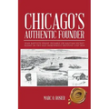 Chicago's Authentic Founder: Jean Baptiste Point Dusable or Haitian Secret Agent in the Old Northwest Outpost 1745-1818