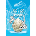 Big Egg Trouble
