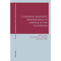 Cognitive Linguistic Explorations of Writing in the Classroom