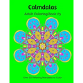 Calmdalas: Adult Coloring Book #3: Over 50 Relaxing Mandalas to Color