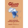 The Grand Design: God's ultimate purpose for Africa