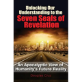 Unlocking Our Understanding to the Seven Seals of Revelation