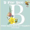 B for Bee: Facts about Bee for Toddlers