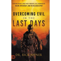 Overcoming Evil in the Last Days: Exposing Satan's Three Most Powerful Evil Strongholds: Racism, Witchcraft, and the Religious Spirit