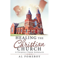 Healing the Christian Church: A Uniquely Fresh Approach