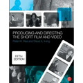 Producing and Directing the Short Film and Video