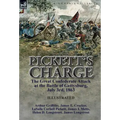 Pickett's Charge: the Great Confederate Attack at the Battle of Gettysburg, July 3rd, 1863