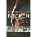 Gracefully Broken: A Hall of Famer's True Story
