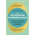 The No-Nonsense Meditation Book: A Scientist's Guide to the Power of Meditation
