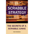 Scrabble Strategy: The Secrets of a Scrabble Junkie