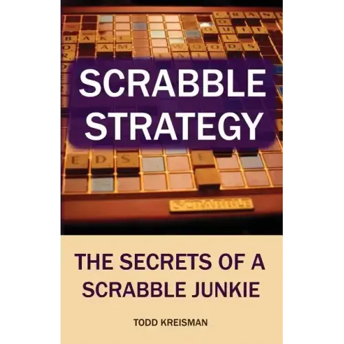 Scrabble Strategy: The Secrets of a Scrabble Junkie