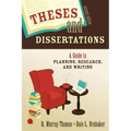 Theses and Dissertations: A Guide to Planning, Research, and Writing