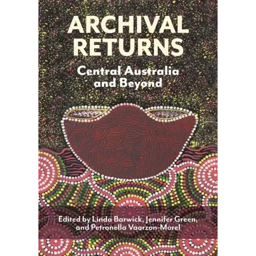 Archival Returns: Central Australia and Beyond