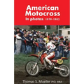 American Motocross in Photos: 1979-1982