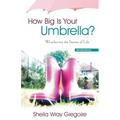 How Big Is Your Umbrella: Weathering the Storms of Life, Second Edition