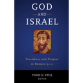 God and Israel: Providence and Purpose in Romans 9-11