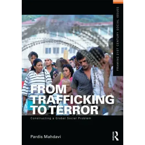 From Trafficking to Terror: Constructing a Global Social Problem