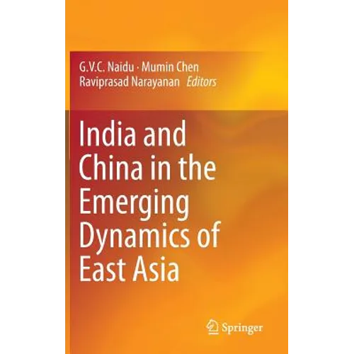India and China in the Emerging Dynamics of East Asia