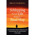 Schlepping Through Life Without a Road Map