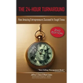 The 24-Hour Turnaround (2nd Edition): How Amazing Entrepreneurs Succeed in Tough Times