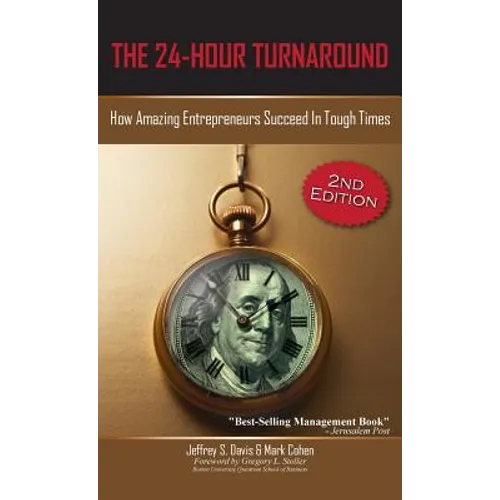 The 24-Hour Turnaround (2nd Edition): How Amazing Entrepreneurs Succeed in Tough Times