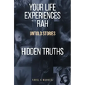 Your Life Experiences with Rah: Untold Stories "Hidden Truths"