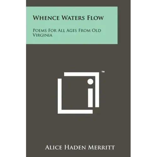 Whence Waters Flow: Poems For All Ages From Old Virginia