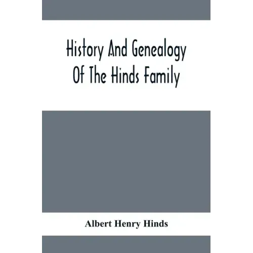 History And Genealogy Of The Hinds Family