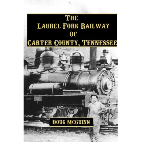 The Laurel Fork Railway of Carter County, Tennessee