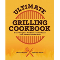 Ultimate Grilling Cookbook: Everything You Need to Know to Master Your Gas or Charcoal Grill