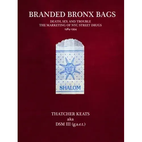 Branded Bronx Bags: Death, Sex and Trouble: The Marketing of NYC Street Drugs 1984-1994