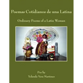Poemas Cotidianos de una Latina: Ordinary Poems of a Latin Woman