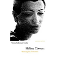Helene Cixous: Writing the Feminine (Expanded Edition)