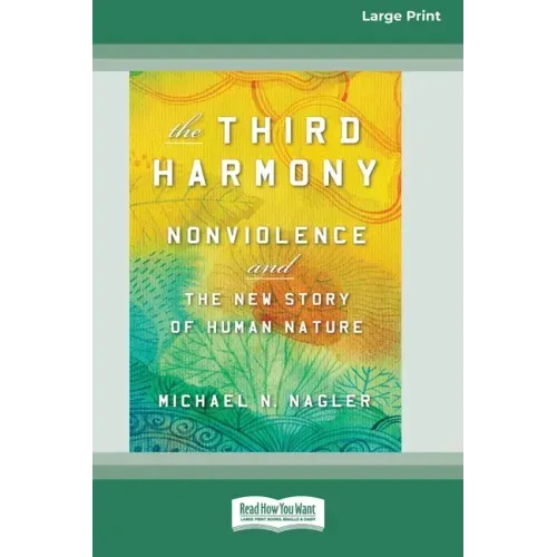 The Third Harmony: Nonviolence and the New Story of Human Nature [16 Pt Large Print Edition]