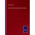 Twelve Years of a Soldier's Life in India