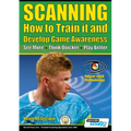 SCANNING - How to Train it and Develop Game Awareness: See More, Think Quicker, Play better