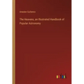 The Heavens, an Illustrated Handbook of Popular Astronomy